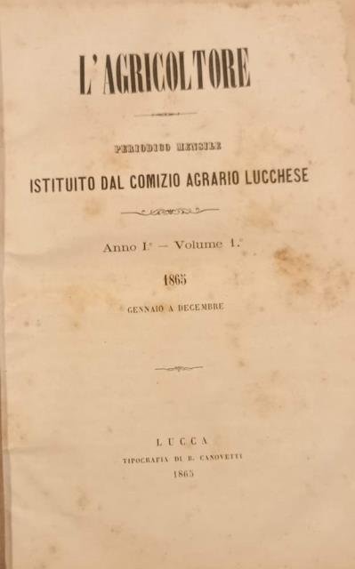L'AGRICOLTORE. Periodico mensile istituito dal "Comizio Agrario Lucchese". 1865-1869.