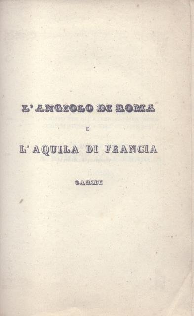 L'ANGIOLO DI ROMA E L'AQUILA DI FRANCIA. Questo breve Carme …