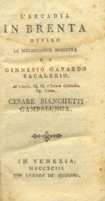L’ARCADIA IN BRENTA. Overo La Melanconia sbandita.