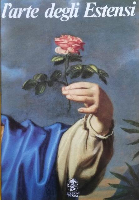 L'ARTE DEGLI ESTENSI. La pittura del Seicento e Settecento a Modena e Reggio. Catalogo critico della Mostra. Modena, Giugno - Settembre 1986.