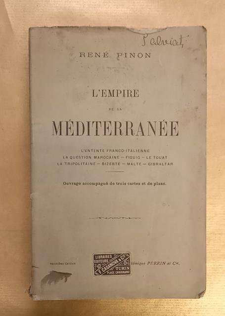L'EMPIRE DE LA MÉDITERRANÉE. L'entente Franco-Italienne, La question marocaine, Figuig, …