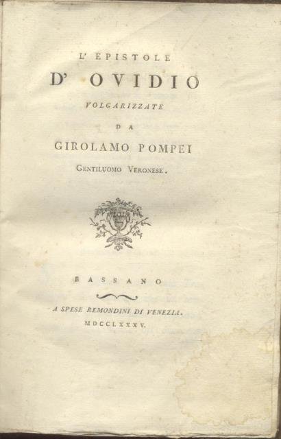 L'EPISTOLE D'OVIDIO. Volgarizzate da Girolamo Pompei gentiluomo veronese.