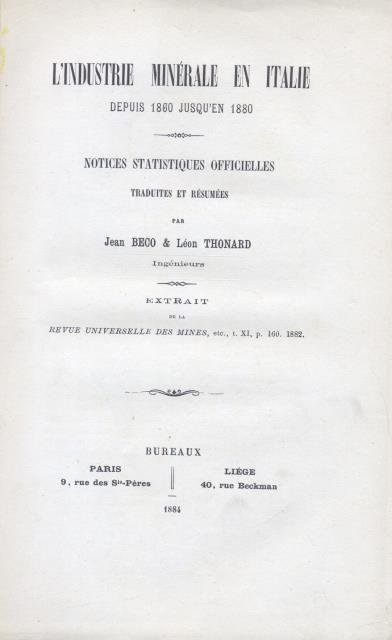 L'INDUSTRIE MINÉRALE EN ITALIE DEPUIS 1860 JUSQU'EN 1880. Notices statistiques …