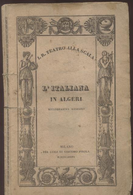 L'ITALIANA IN ALGERI (1813). Melodramma giocoso da rappresentarsi nell'I. R. …
