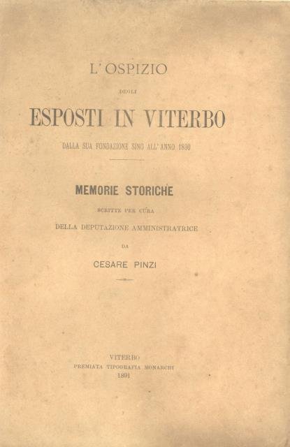 L'OSPIZIO DEGLI ESPOSTI DI VITERBO. Memorie storiche scritte per cura della Deputazione amministratrice.