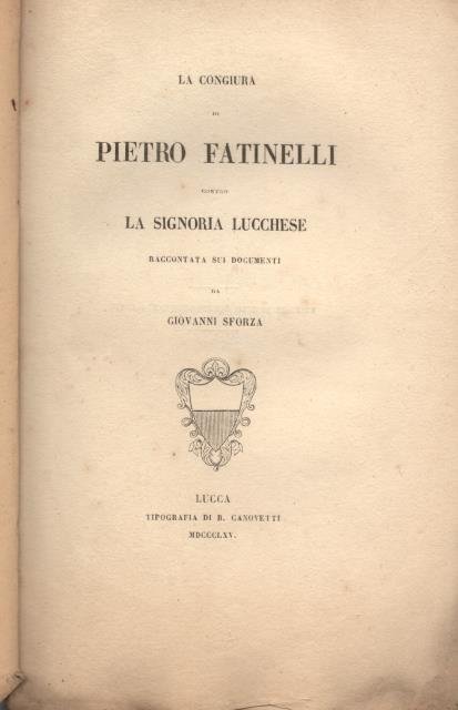 LA CONGIURA DI PIETRO FATINELLI CONTRO LA SIGNORIA LUCCHESE. Raccontata …