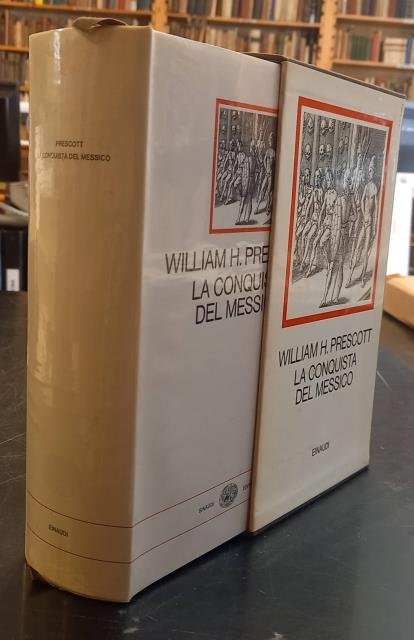 LA CONQUISTA DEL MESSICO. Con un saggio introduttivo di William …