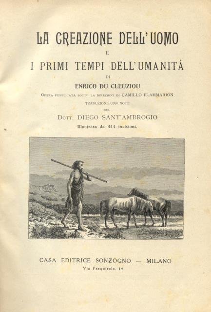 LA CREAZIONE DELL'UOMO E I PRIMI GIORNI DELL'UMANITA'. Opera pubblicata sotto la direzione di Camillo Flammarion. 1920 circa.
