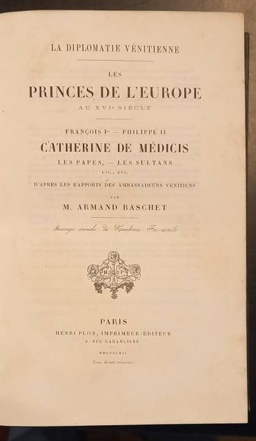LA DIPLOMATIE VÉNITIENNE. Les Princes de L'Europe au XVIe Siècle. …