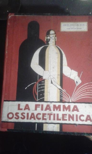 LA FIAMMA OSSIACETILENICA. Rivista mensile delle applicazioni industriali della fiamma …