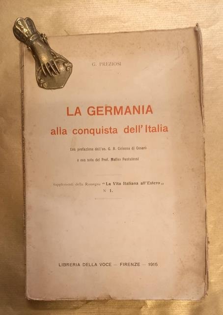 LA GERMANIA ALLA CONQUISTA DELL'ITALIA. Con prefazione di G.A. Colonna di Cesarò e con nota di Maffeo Pantaleoni. Supplementi della rassegna "la vita italiana all'Estero", n°1.