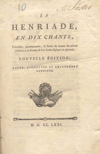 LA HENRIADE EN DIX CHANTS. Précédée, accompagnée, & suivie de …