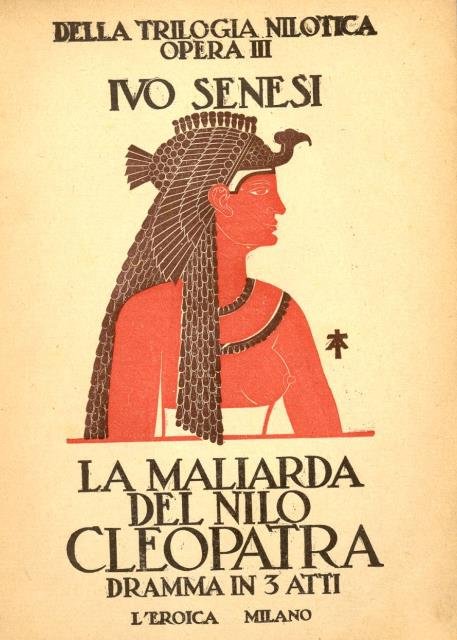 LA MALIARDA DEL NILO, CLEOPATRA. Dramma in tre atti.