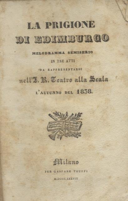LA PRIGIONE DI EDIMBURGO (1838). Libretto dell'Opera. Melodramma semiserio in …