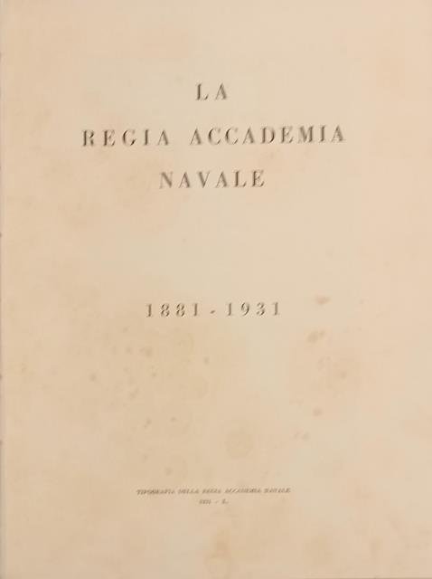 LA REGIA ACCADEMIA NAVALE, 1881-1931.
