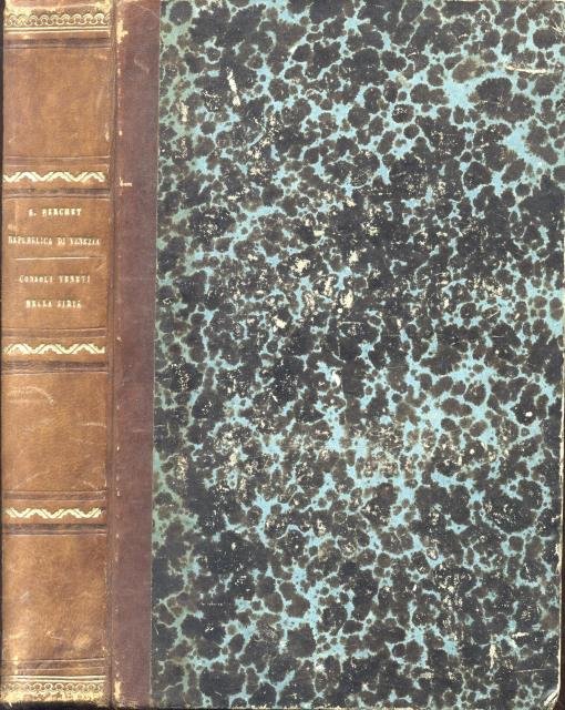 LA REPUBBLICA DI VENEZIA E LA PERSIA / RELAZIONI DEI CONSOLI VENETI NELLA SIRIA. 1865 / 1866.