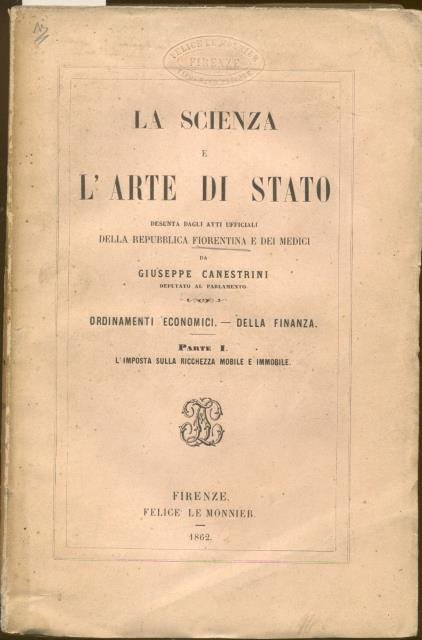LA SCIENZA E L'ARTE DI STATO. Desunta dagli atti officiali …