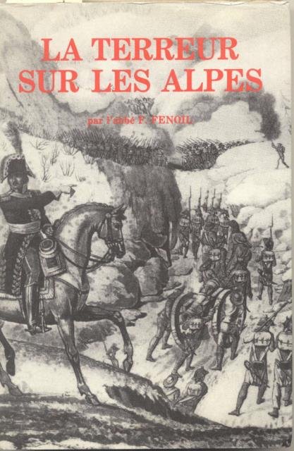 LA TERREUR SUR LES ALPES AVEC L'HISTOIRE DES DEUX PREMIERS. …