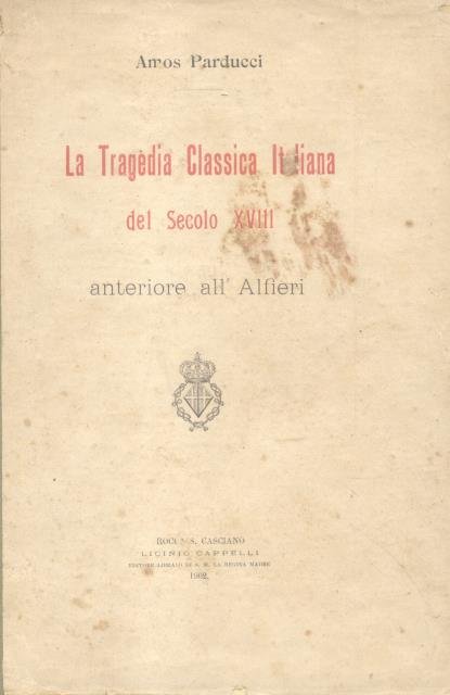 LA TRAGEDIA CLASSICA DEL SECOLO XVIII ANTERIORE ALL'ALFIERI. | Immagine principale