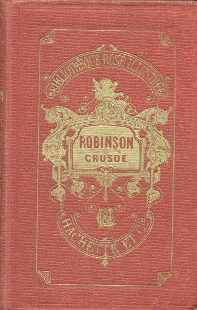 LA VIE ET LES AVENTURES SUPRENANTES DE ROBINSON CRUSOÉ. Édition …