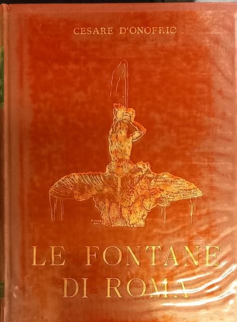 LE FONTANE DI ROMA. Con documenti e disegni inediti. Fotografie …