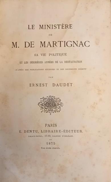 LE MINISTERE DE M. DE MARTIGNAC. Sa vie politique et …