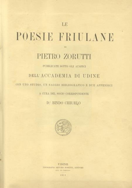 LE POESIE FRIULANE. Pubblicate sotto gli auspici dell'Accademia di Udine …