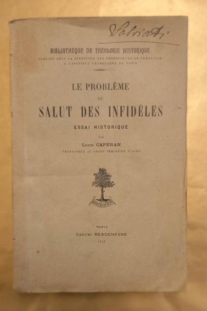 LE PROBLÈME DU SALUT DES INFIDÈLES. Essai historique.