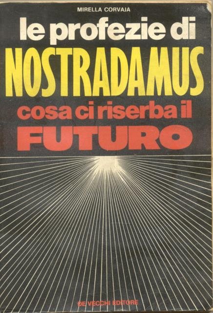 LE PROFEZIE DI NOSTRADAMUS. Cosa ci riserba il futuro.