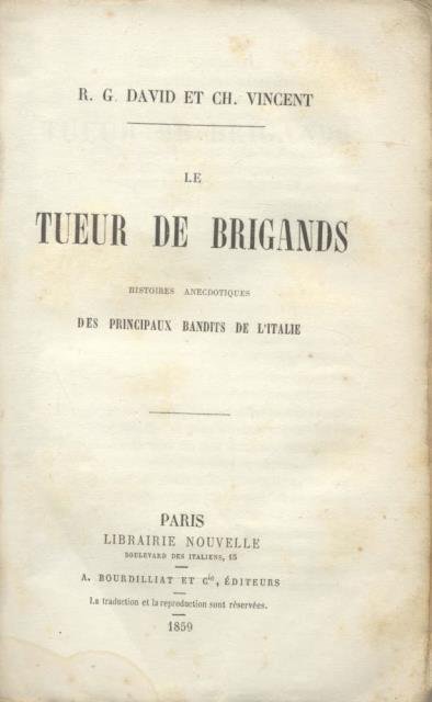 LE TUEUR DE BRIGANDS. Histoires Anecdotiques des Principaux Bandits de …