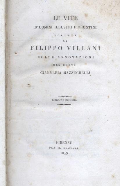 LE VITE D'UOMINI ILLUSTRI FIORENTINI. Colle annotazioni del Conte Giammaria …