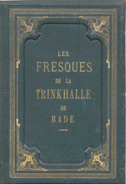 LES FRESQUES DE LA TABLE DE LA TRINKHALLE DE BADE. …
