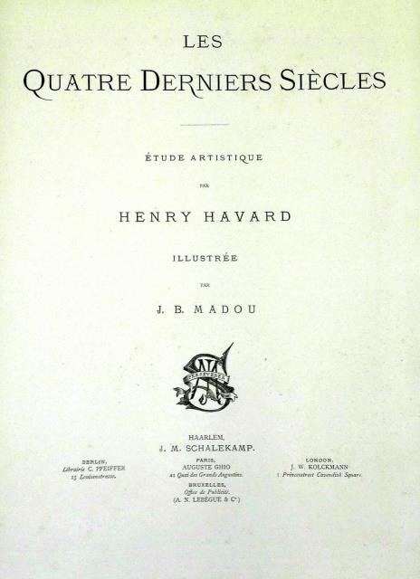LES QUATRES DERNIERS SIÈCLES. Études artistiques par Henry Havard, illustrée …