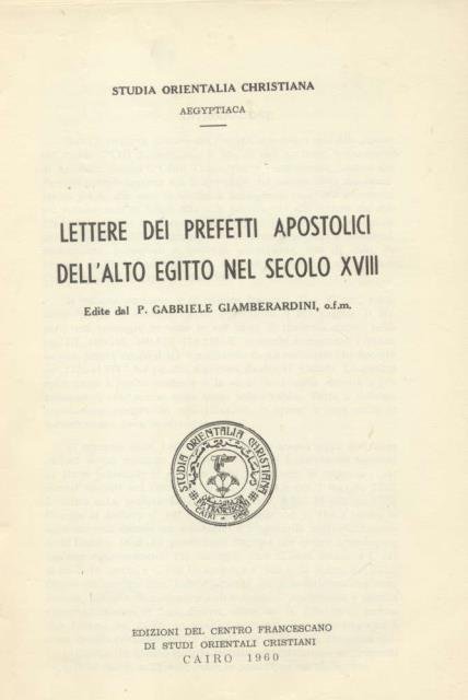 LETTERE DEI PREFETTI APOSTOLICI DELL'ALTO EGITTO NEL SECOLO XVIII, 1727-1780. | Immagine principale