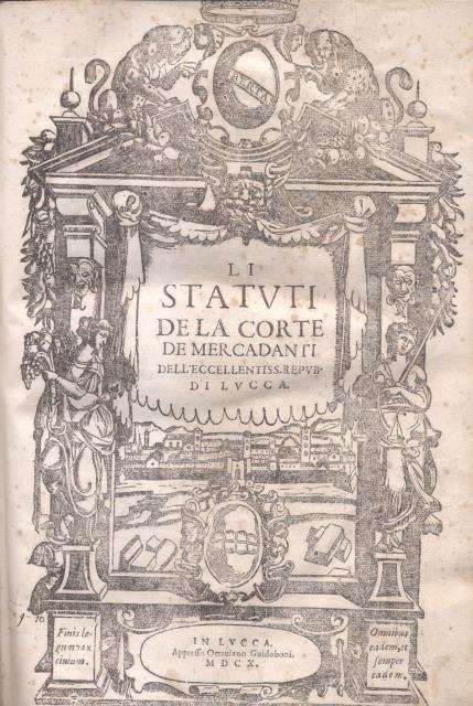 LI STATUTI DELLA CORTE DE MERCADANTI DELL'ECCELLENTISSIMA REPUBBLICA DI LUCCA.