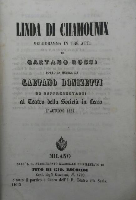 LINDA DI CHAMOUNIX (1842). Melodramma in tre atti di Gaetano Rossi da rappresentarsi al Teatro della Società in Lecco l'Autunno 1854. Libretto d'opera (Pl.n°14013).