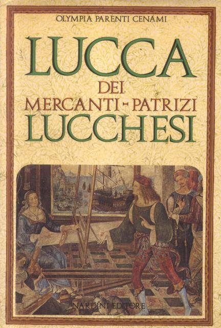 LUCCA DEI MERCANTI-PATRIZI LUCCHESI.