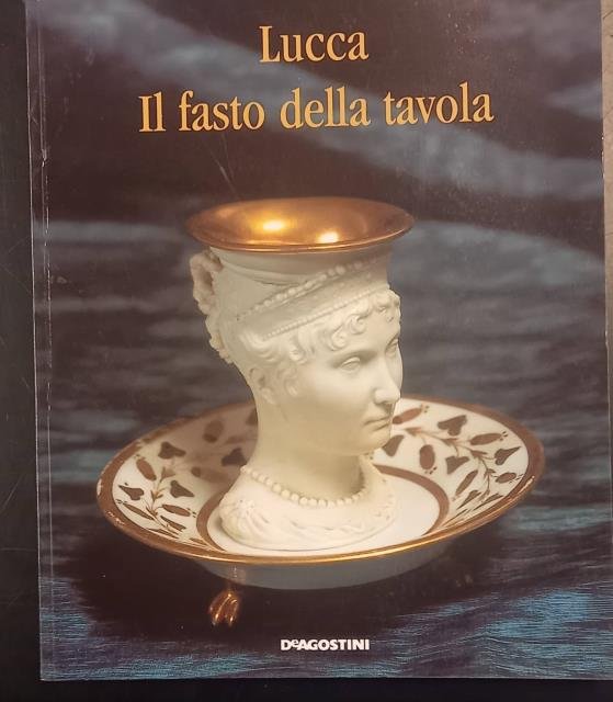 LUCCA IL FASTO DELLA TAVOLA. Catalogo della mostra, Palazzo Mansi, …