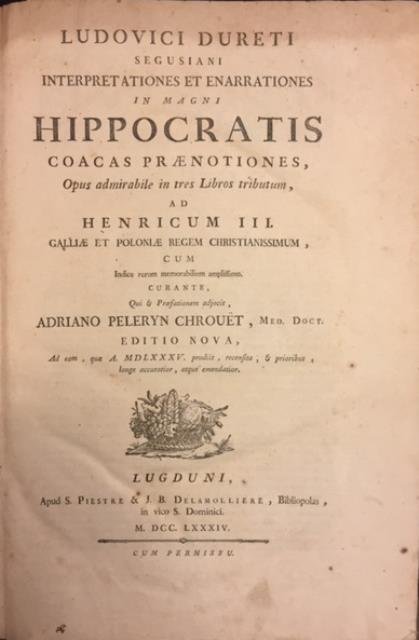 Ludovici Dureti Segusiani Interpretationes et enarrationes in magni Hippocratis Coacas …