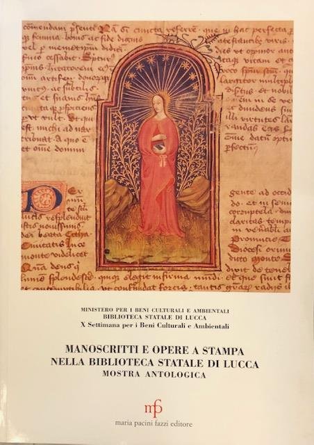 MANOSCRITTI E OPERE A STAMPA NELLA BIBLIOTECA STATALE DI LUCCA. Mostra antologica.