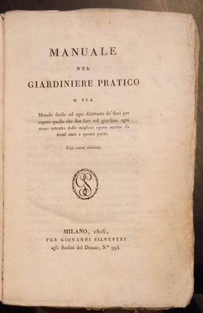 MANUALE DEL GIARDINIERE PRATICO. O sia metodo facile ad ogni …