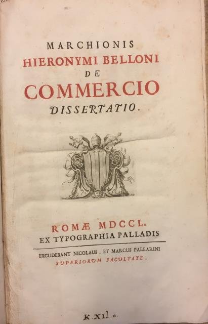 MARCHIONIS HIERONYMI BELLONI DE COMMERCIO DISSERTATIO / DEL COMMERCIO. Dissertazione.