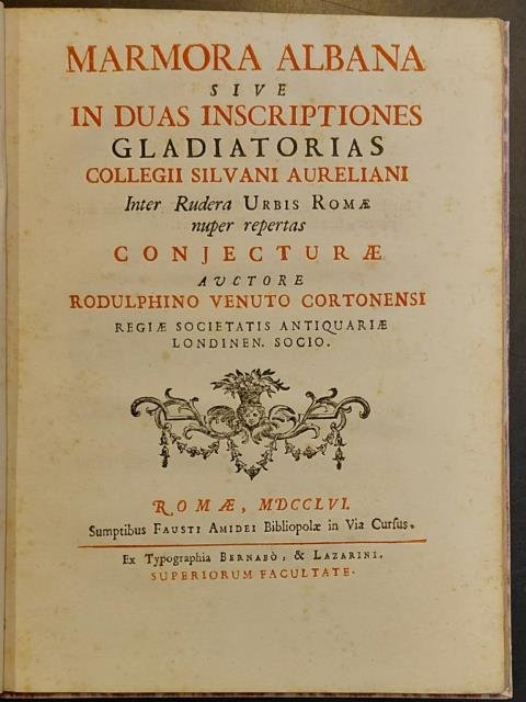 MARMORA ALBANA. Sive in duas inscriptiones gladiatorias collegii silvani aureliani …
