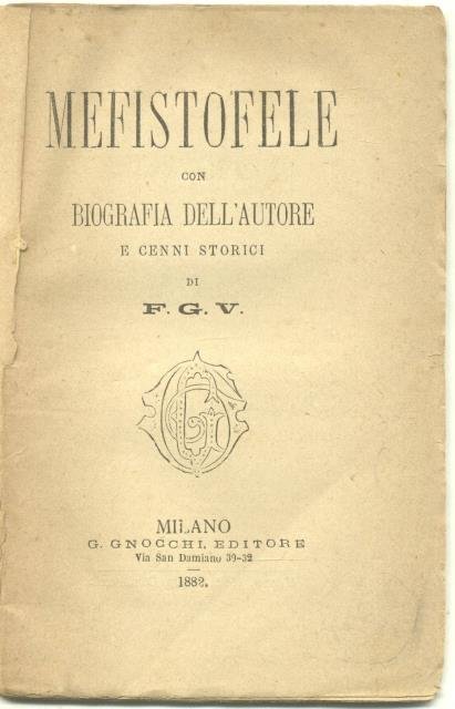 MEFISTOFELE. Con Biografia dell'autore. E cenni storici.