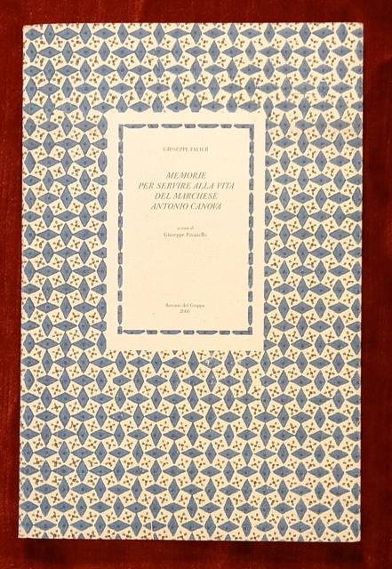 MEMORIE PER SERVIRE ALLA VITA DEL MARCHESE ANTONIO CANOVA. A …