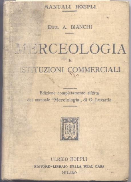 MERCEOLOGIA E ISTITUZIONI COMMERCIALI. Ad uso delle scuole di commercio.
