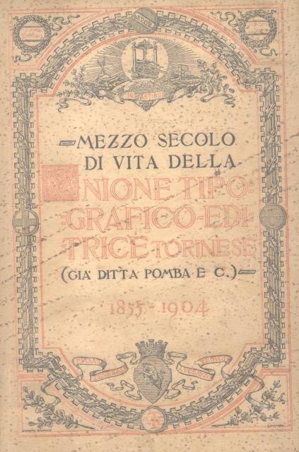 MEZZO SECOLO DI VITA DELLA "UNIONE TIPOGRAFICA EDITRICE TORINESE", GIA' … | Immagine principale