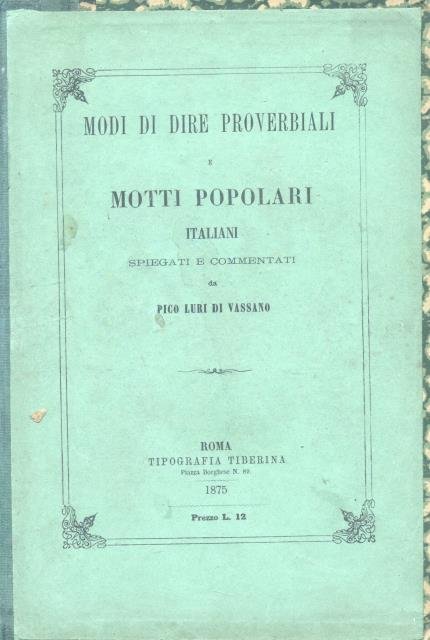 MODI DI DIRE PROVERBIALI E MOTTI POPOLARI ITALIANI. Spiegati e …