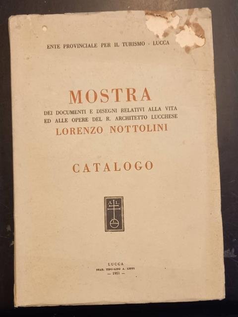 MOSTRA DEI DOCUMENTI E DISEGNI RELATIVI ALLA VITA LUCCHESE ED …