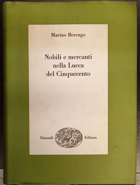 NOBILI E MERCANTI NELLA LUCCA DEL CINQUECENTO.